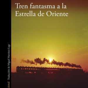 Tren fantasma a la estrella de oriente ALFAGUARA