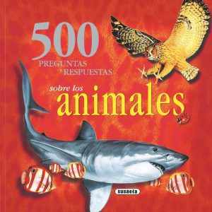 500 Preguntas y respuestas sobre los animales SUSAETA EDICIONES