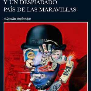 El fin del mundo y un despiadado país de las maravillas TUSQUETS