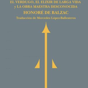 El coronel Chabert;El verdugo;El elixir de la larga vida;La obra maestra d REINO DE REDONDA