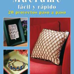 MACRAME FACIL Y RAPIDO. 20 PROYECTOS PASO A PASO DRAC