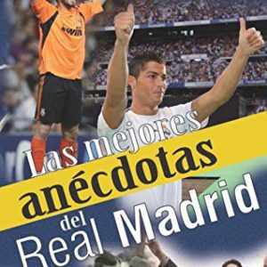 Las mejores anécdotas del Real Madrid ESFERA DE LOS LIBROS