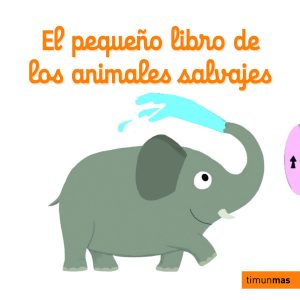 El pequeño libro de los animales salvajes TIMUN MAS