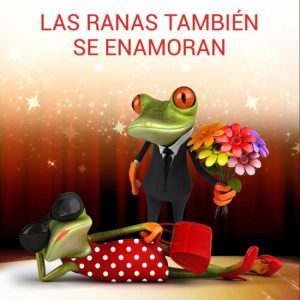 LAS RANAS TAMBIéN SE ENAMORAN ESENCIA