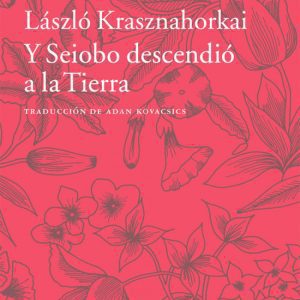 Y Seiobo descendio a la tierra ACANTILADO EDITORIAL