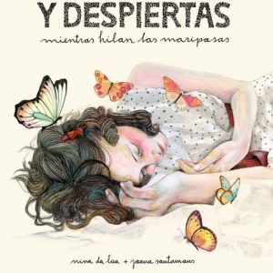 Y despiertas mientras hilan las mariposas COMANEGRA