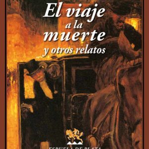 El viaje a la muerte y otros relatos ESPUELA DE PLATA