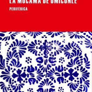 La mucama de omicunlé PERIFERICA EDITORIAL