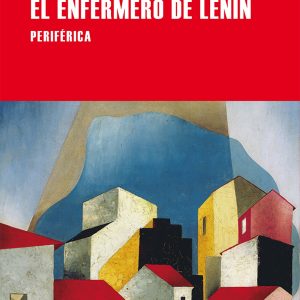 El enfermero de Lenin PERIFERICA EDITORIAL