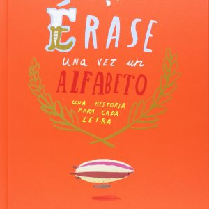 Erase una vez un alfabeto: una historia para cada letra ANDANA