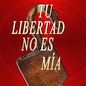 Tu libertad no es m¡a LACRE