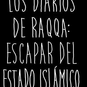 LOS DIARIOS DE RAQA: ESCAPAR DEL ESTADO ISLáMICO KAILAS