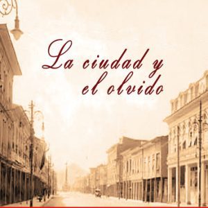La ciudad y el olvido LACRE