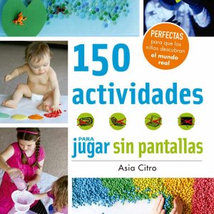 150 ACTIVIDADES PARA JUGAR SIN PANTALLAS JUVENTUD