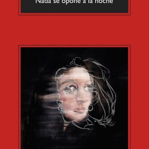 Nada se opone a la noche ANAGRAMA