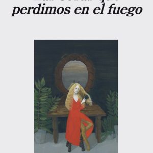 Las cosas que perdimos en el fuego ANAGRAMA