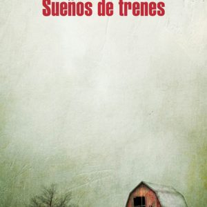 Sueños de trenes RANDOM HOUSE