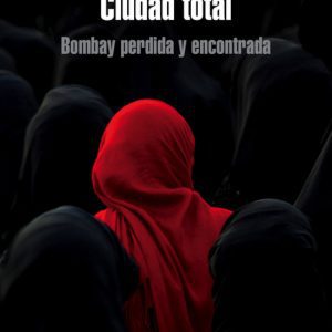 Cuidad total: Bombay perdida y encontrada RANDOM HOUSE