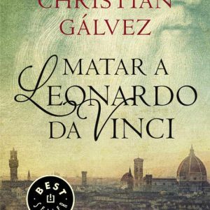 Matar a Leonardo Da Vinci DEBOLSILLO