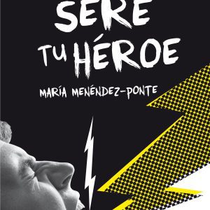NUNCA SERÉ TU HÉROE SM