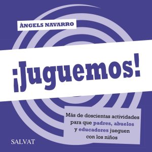 ¡Juguemos! Más de 200 juegos para que padres