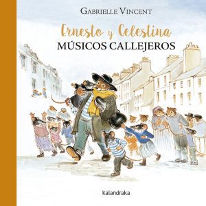 Ernesto y Celestina. Músicos callejeros KALANDRAKA