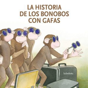 La historia de los bonobos con gafas KALANDRAKA