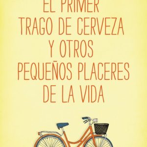 El primer trago de cerveza y otros pequeños placeres de la vida BOOKET