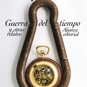 GUERRA DEL TIEMPO Y OTROS RELATOS ALIANZA