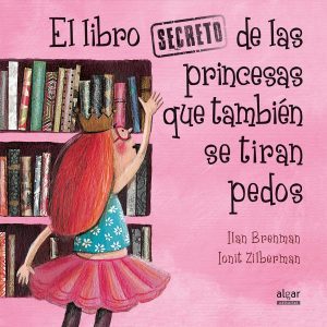 El libro secreto de las princesas que también se tiran pedos ALGAR EDITORIAL