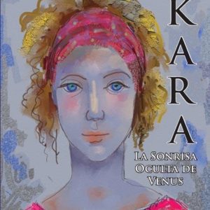 Kara: la sonrisa oculta de venus JAVISA23 EDICIONES