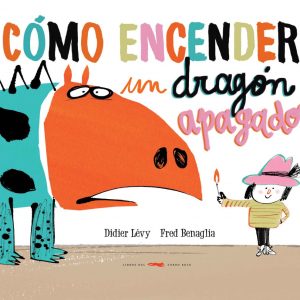 Cómo encender un dragón apagado LIBROS DEL ZORRO ROJO
