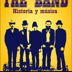 The Band. Historia y música MILENIO EDITORIAL
