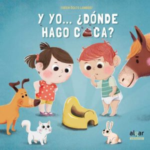 Y yo...¿Dónde hago caca? ALGAR EDITORIAL