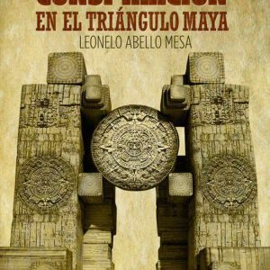 CONSPIRACIÓN EN EL TRIÁNGULO MAYA CITMATEL (IBD)