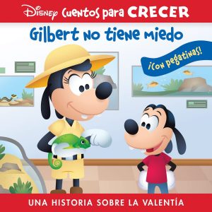GILBERT NO TIENE MIEDO. UNA HISTORIA SOBRE LA VALENTÍA. DISNEY CUENTOS PARA CRECER. PI KIDS