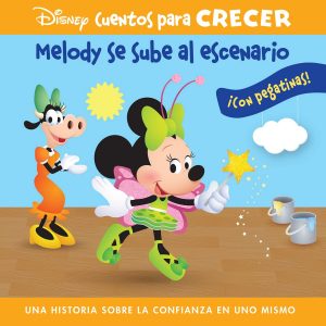 MELODY SE SUBE AL ESCENARIO. UNA HISTORIA SOBRE LA CONFIANZA EN UNO MISMO. DISNEY CUENTOS PARA CRECER. PI KIDS