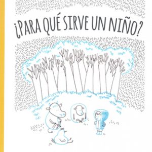 PARA QUE SIRVE UN NIÑO FONDO CULTURA ECONOMICA (FCE)