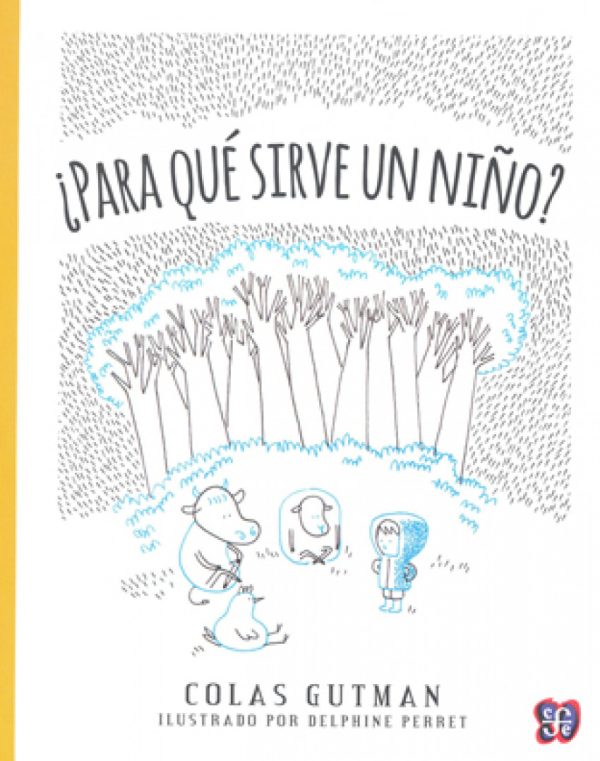 PARA QUE SIRVE UN NIÑO FONDO CULTURA ECONOMICA (FCE)