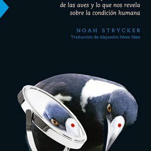 ESA COSA CON PLUMAS. LA SORPRENDENTE VIDA DE LAS AVES Y LO QUE NOS REVELA SOBRE FONDO CULTURA ECONOMICA (FCE)