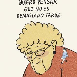 Quiero pensar que no es demasiado tarde BRUGUERA S.A
