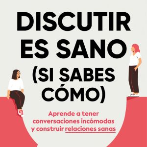 Discutir es sano (si sabes como) BRUGUERA S.A