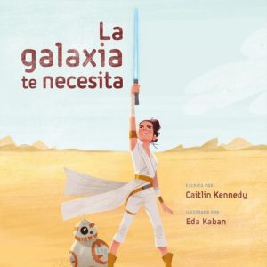 Star Wars: El ascenso de Skywalker. La galaxia te necesita PLANETA JUNIOR