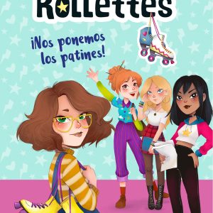 Las Rollettes 1. ¡Nos ponemos los patines! DESTINO INFANTIL
