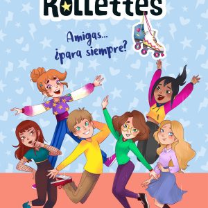 Las Rollettes 4. Amigas... ¿para siempre? DESTINO INFANTIL