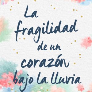 La fragilidad de un corazón bajo la lluvia BOOKET