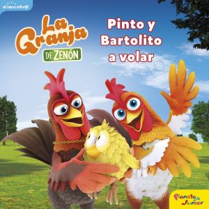 La granja de Zenón. Pinto y Bartolito a volar PLANETA JUNIOR