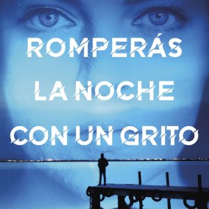Romperás la noche con un grito PLANETA