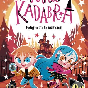 Anna Kadabra 13. Peligro en la mansión DESTINO INFANTIL