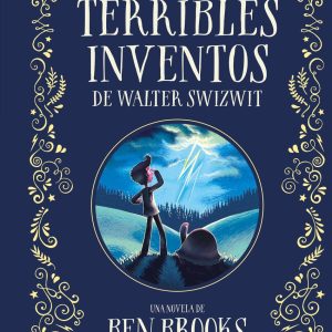 Los tres terribles inventos de Walter Swizwit BLACKIE BOOKS